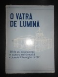 O vatra de lumina. Schita monografica a liceului Gheorghe Lazar 1860-1980