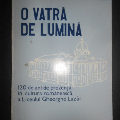 O vatra de lumina. Schita monografica a liceului Gheorghe Lazar 1860-1980