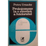 Petru Ursache - Prolegomene la o estetica a folclorului (semnata) (Editia: 1980)