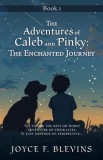 The Adventures of Caleb and Pinky: The Enchanted Journey: The Enchanted Journey: : Book 1