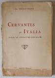 CERVANTES SI ITALIA - STUDIU DE LITERATURI COMPARATE de AL. POPESCU - TELEGA , EDITIE INTERBELICA