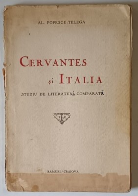 CERVANTES SI ITALIA - STUDIU DE LITERATURI COMPARATE de AL. POPESCU - TELEGA , EDITIE INTERBELICA foto