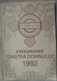 CALENDAR/CALENDARUL &quot;OASTEA DOMNULUI&quot; 1992 (112 pag. / ingrijitor MOISE VELESCU)