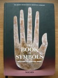 The Book of Symbols: Taschen, Koln, 2010, Engleza, Ilustratii, Ezoterism, Spiritualitate, 808 Pagini