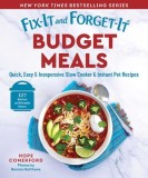 Fix-It and Forget-It Budget Meals: Quick, Easy &amp; Inexpensive Slow Cooker &amp; Instant Pot Recipes