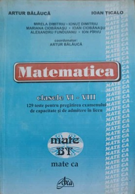 MATEMATICA CLASELE VI-VIII 129 TESTE PENTRU PREGATIREA EXAMENULUI DE CAPACITATE SI DE ADMITERE IN LICEU-ART-216058 foto