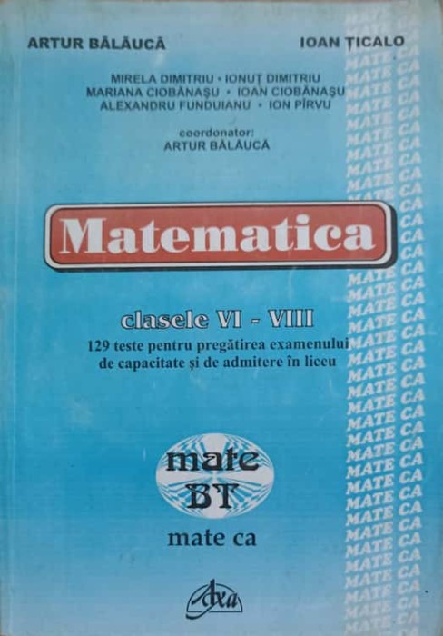 MATEMATICA CLASELE VI-VIII 129 TESTE PENTRU PREGATIREA EXAMENULUI DE CAPACITATE SI DE ADMITERE IN LICEU-ART-216058