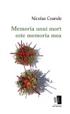 Memoria unui mort este memoria mea - Nicolae Coande - Editura Casa de Editura Max Blecher