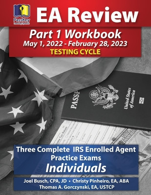 PassKey Learning Systems EA Review Part 1 Workbook: Three Complete IRS Enrolled Agent Practice Exams for Individuals (May 1, 2022-February 28, 2023 Te