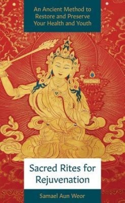Sacred Rites for Rejuvenation: A Simple, Powerful Technique for Healing and Spiritual Strength foto
