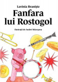 Fanfara lui Rostogol - HC - Hardcover - Lavinia Branişte - Vlad și Cartea cu Genius