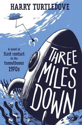 Three Miles Down: A Novel of First Contact in the Tumultuous 1970s foto