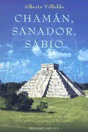 Chaman, Sanador, Sabio: Como Sanarse A Uno Mismo y A los Demas Con la Medicina Energetica de las Americas foto