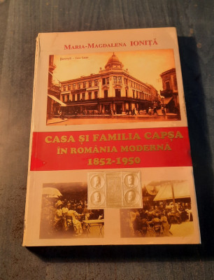 Casa si familia Capsa in Romania moderna 1852 1950 Maria Magdalena Ionita foto