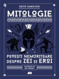 Mitologie. Povesti nemuritoare despre Zei si Eroi/Edith Hamilton