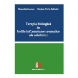 Terapia biologica in bolile inflamatoare reumatice ale adultului - Ruxandra Ionescu, Daniela Opris-Belinski
