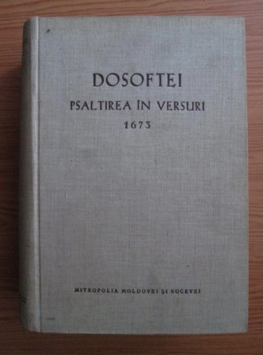 DOSOFTEI - PSALTIREA IN VERSURI 1673 (1974, editie critica de N. A. Ursu) foto