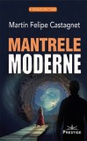 Mantrele moderne - Martin Felipe Castagnet - Editura Prestige