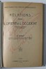 RELATIONS ENTRE L &#039;ORIENT ET L &#039; OCCIDENT / POINTS DE VUE SUR L &#039;HISTOIRE DU COMMERCE DEL &#039;ORIENT A L&#039; EPOQUE MODERNE par N. IORGA , COLEGAT DE DOUA