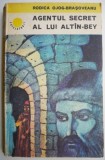 Agentul secret al lui Altin-Bey &ndash; Rodica Ojog-Brasoveanu