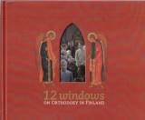 Pekka Arvola, Tuomas Kallonen - 12 windows on Orthodoxy in Finland