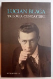 TRILOGIA CUNOASTERII de LUCIAN BLAGA , 2013, Humanitas