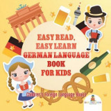 Easy Read, Easy Learn German Language Book for Kids - Children&#039;s Foreign Language Books