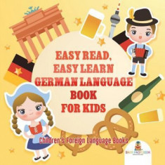 Easy Read, Easy Learn German Language Book for Kids - Children's Foreign Language Books