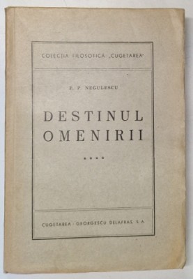 DESTINUL OMENIRII , VOL. IV de P. P. NEGULESCU , 1944 foto