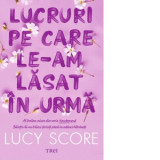Lucruri pe care le-am lasat in urma. Al treilea volum din seria Knockemout - Lucy Score, Oana Dusmanescu