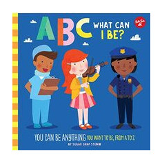 ABC for Me : ABC What Can I Be?