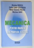 MECANICA PENTRU INGINERI DIN PROFILUL ELECTRIC de NICOLAE ENESCU...MARIANA SAVU , 2000
