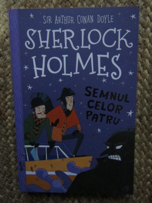 SHERLOCK HOLMES , SEMNUL CELOR PATRU de ARTHUR CONAN DOYLE