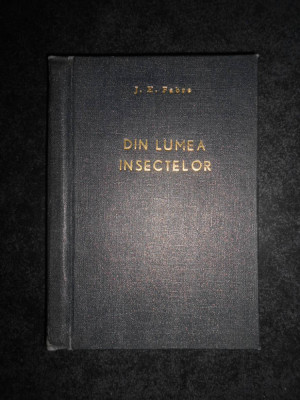 J. H. Fabre - Din lumea insectelor (1969, editie cartonata) foto