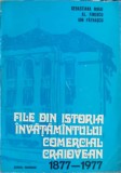FILE DIN ISTORIA INVATAMANTULUI COMERCIAL CRAIOVEAN 1877-1977-SEBASTIANA MIHAI, AL. FIRESCU, ION PATRASCU-245249