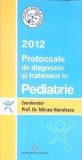 PROTOCOALE DE DIAGNOSTIC SI TRATAMENT IN PEDIATRIE 2012-MIRCEA NANULESCU-355912