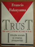 Francis Fukuyama - Incredere. Virtutile sociale si crearea prosperitatii