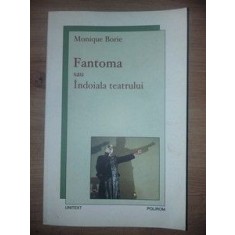 Fantoma sau Indoiala teatrului- Monique Borie