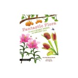 Fantastic Flora: The World's Biggest, Baddest, and Smelliest Plants
