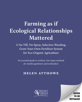 Farming as If Ecological Relationships Mattered: A No-Till, No-Spray, Selective-Weeding, Grow-Your-Own-Fertilizer System for Eco-Organic Agriculture foto