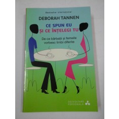 CE SPUN EU SI CE INTELEGI TU - DEBORAH TANNEN