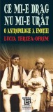 Ce mi-e drag nu mi-e urat. O antropologie a emotiei - Editura Paideia