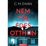 Nem t&uacute;l &eacute;des otthon - C. M. Ewan
