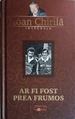 AR FI FOST PREA FRUMOS-IOAN CHIRILA foto