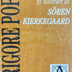 EXISTENTA SI ADEVAR LA SOREN KIERKEGAARD DE GRIGORE POPA , 1998