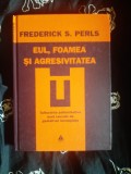 Frederick Perls - Eul, foamea si agresivitatea