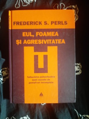 Frederick Perls - Eul, foamea si agresivitatea foto