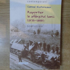 REPORTER LA SFARSITUL LUMII ( 1978 - 1988 ) de CORNEL NISTORESCU