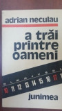 A trai printre oameni- Adrian Neculau