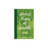 Street Trees of Seattle: An Illustrated Walking Guide